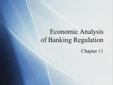 Economic Analysis of Banking Regulation Chapter 11.