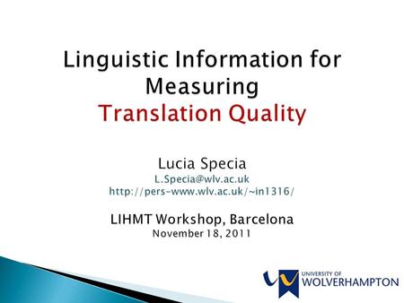  Linguistic information is seamlessly combined to statistical information as part of translation systems to produce perfect translations  We are moving.