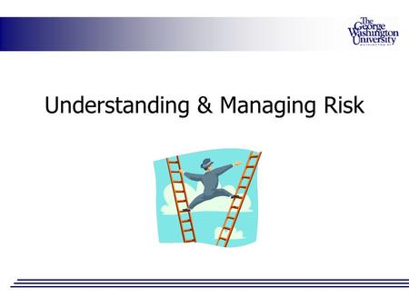 Understanding & Managing Risk