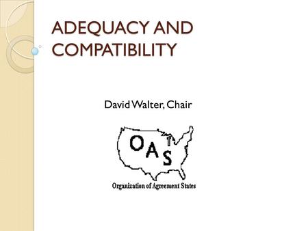 ADEQUACY AND COMPATIBILITY David Walter, Chair. NO MATTER HOW YOU LOOK AT IT.