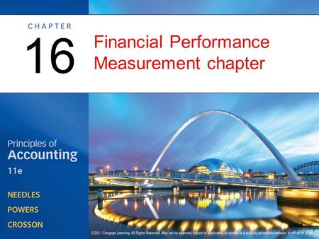 Financial Performance Measurement chapter 16. Foundations of Financial Performance Measurement OBJECTIVE 1: Describe the objectives, standards of comparison,
