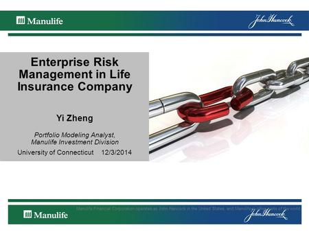 Manulife Financial Corporation operates as John Hancock in the United States, and Manulife in other parts of the world. Enterprise Risk Management in Life.