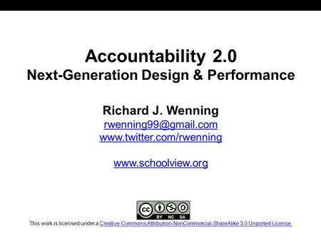 Accountability 2.0 Next-Generation Design & Performance Richard J. Wenning   This work is.