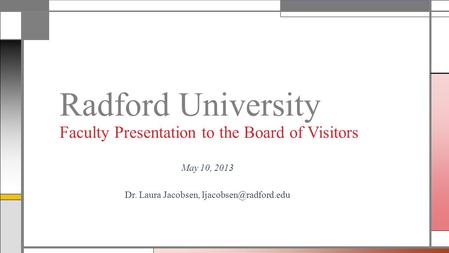 May 10, 2013 Dr. Laura Jacobsen, Radford University Faculty Presentation to the Board of Visitors.