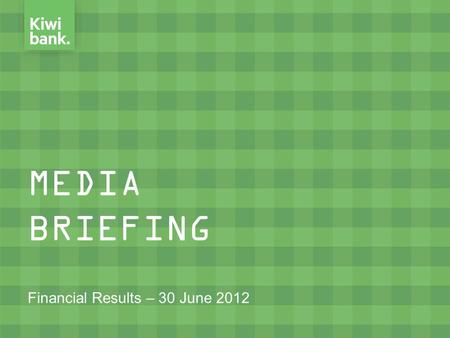 MEDIA BRIEFING Financial Results – 30 June 2012. Topics Covered  Key Achievements  Profit Performance  Balance Sheet Growth  Key Ratios  Capital.