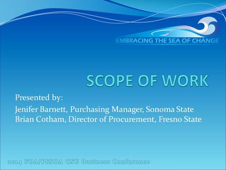 Presented by: Jenifer Barnett, Purchasing Manager, Sonoma State Brian Cotham, Director of Procurement, Fresno State.