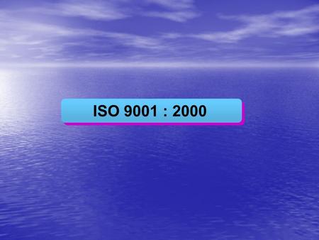 ISO 9001 : 2000.