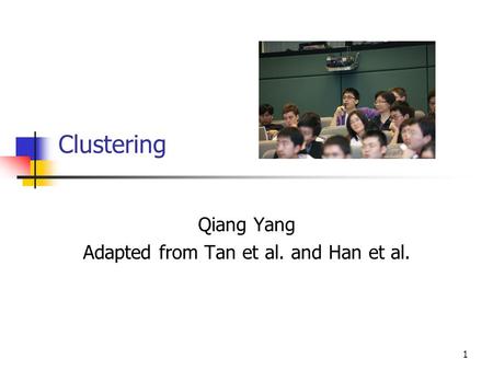 Qiang Yang Adapted from Tan et al. and Han et al.