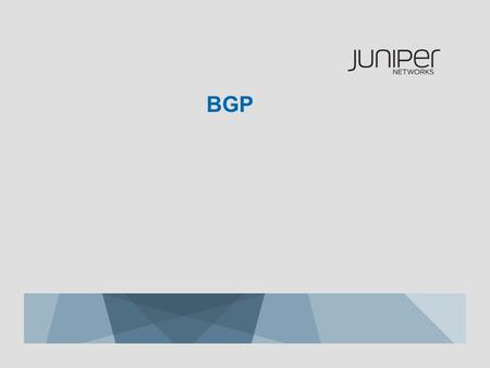 BGP. 2 Copyright © 2009 Juniper Networks, Inc. www.juniper.net BGP Overview Is an inter-domain routing protocol that communicates prefix reachablility.