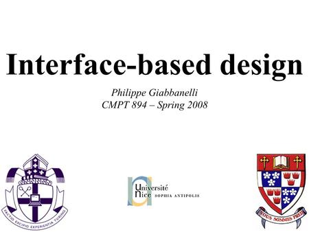 Interface-based design Philippe Giabbanelli CMPT 894 – Spring 2008.