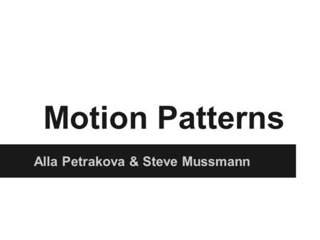 Motion Patterns Alla Petrakova & Steve Mussmann. Trajectory Clustering Trajectory clustering is a well-established field of research in Data Mining area.
