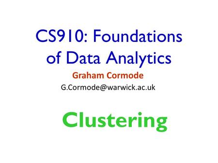 CS910: Foundations of Data Analytics