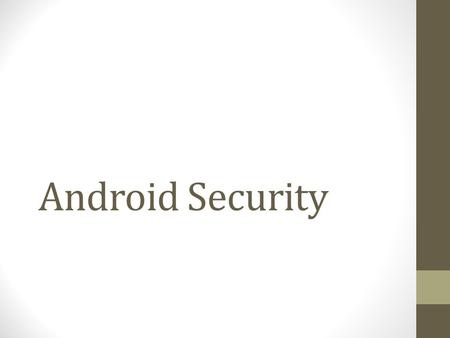 Android Security. N-Degree of Separation Applications can be thought as composed by Main Functionality Several Non-functional Concerns Security is a non-functional.