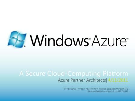 MICROSOFT CONFIDENTIAL Page 1 A Secure Cloud-Computing Platform Azure Partner Architects| 4/11/2011 David McGhee | Windows Azure Platform Technical Specialist.