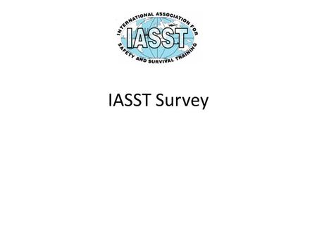 IASST Survey. IASST today FULL MEMBERSHIP 94 Associate MEMBERSHIP 25 PERSONAL MEMBERSHIP 12 HONORARY LIFE 9 FOUNDER 7.