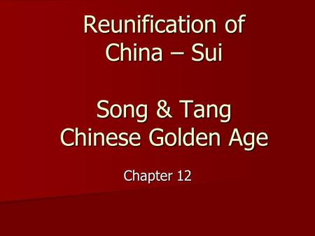Reunification of China – Sui Song & Tang Chinese Golden Age Chapter 12.