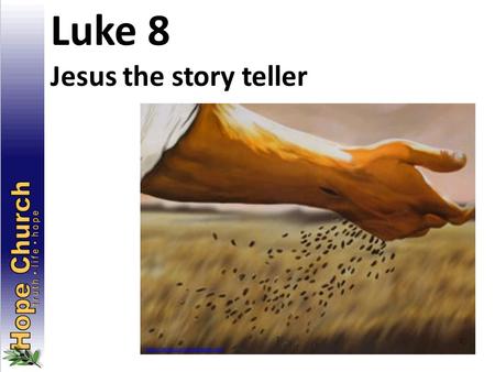 Luke 8 Jesus the story teller.