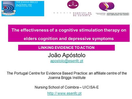 João Apóstolo The Portugal Centre for Evidence Based Practice: an affiliate centre of the Joanna Briggs Institute Nursing School of.