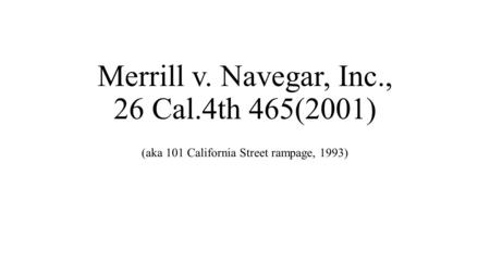 Merrill v. Navegar, Inc., 26 Cal.4th 465(2001) (aka 101 California Street rampage, 1993)