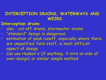 INTERCEPTION DRAINS, WATERWAYS AND WEIRS Interception drains also - cut-off drains, stormwater drainsalso - cut-off drains, stormwater drains standard