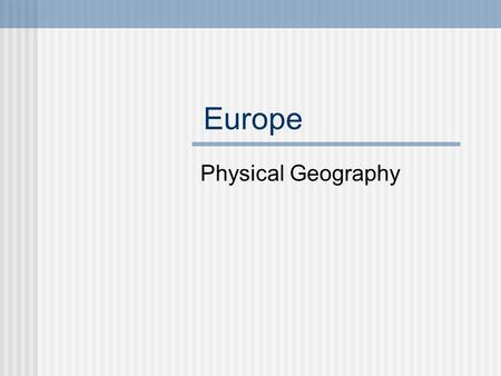 Europe Physical Geography.