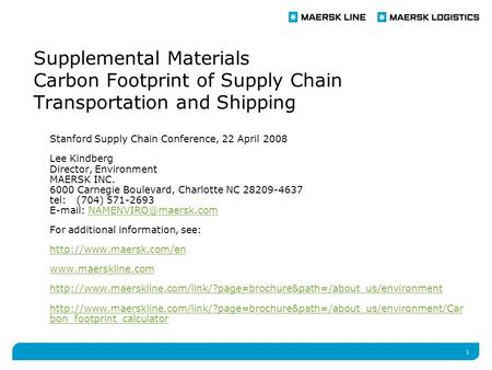 1 Supplemental Materials Carbon Footprint of Supply Chain Transportation and Shipping Stanford Supply Chain Conference, 22 April 2008 Lee Kindberg Director,