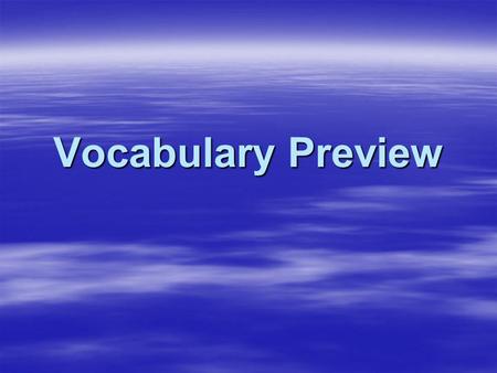 Vocabulary Preview. Physical Features  A physical feature is a type of land or waterway.