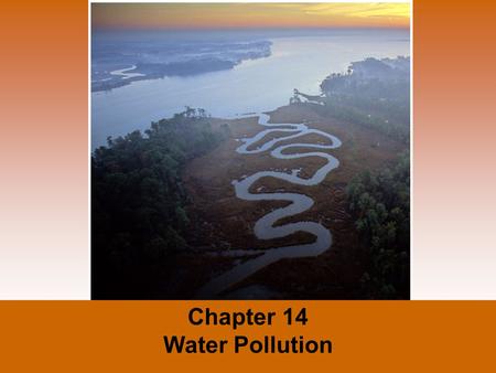 Chapter 14 Water Pollution. The contamination of streams, rivers, lakes, oceans, or groundwater with substances produced through human activities and.