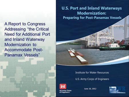A Report to Congress Addressing “the Critical Need for Additional Port and Inland Waterway Modernization to Accommodate Post- Panamax Vessels”