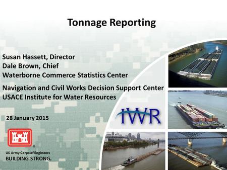Tonnage Reporting Susan Hassett, Director Dale Brown, Chief