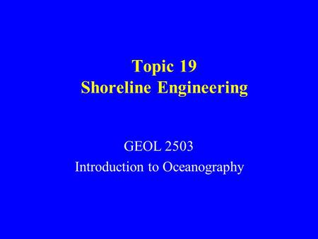 Topic 19 Shoreline Engineering