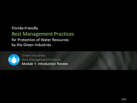 Florida-Friendly Best Management Practices for Protection of Water Resources by the Green Industries Green Industries Best Management Practices Module.