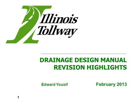 Edward Yousif February 2013 DRAINAGE DESIGN MANUAL REVISION HIGHLIGHTS 1.