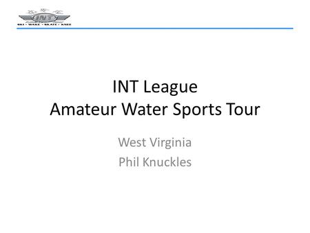 INT League Amateur Water Sports Tour West Virginia Phil Knuckles.