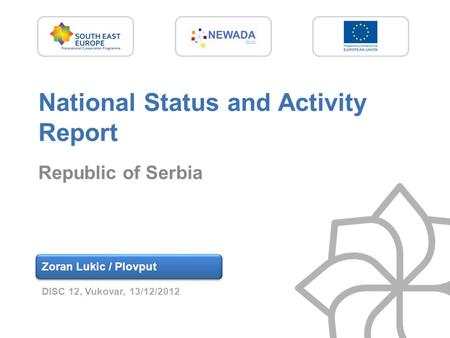 National Status and Activity Report Republic of Serbia Zoran Lukic / Plovput DISC 12, Vukovar, 13/12/2012.