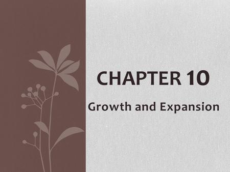Chapter 10 Growth and Expansion.