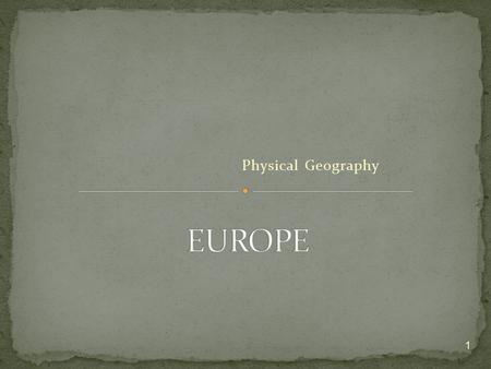 EUROPE Physical Geography.