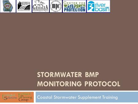 STORMWATER BMP MONITORING PROTOCOL Coastal Stormwater Supplement Training.