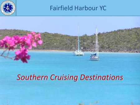 Southern Cruising DestinationsSouthern Cruising Destinations Fairfield Harbour YC.