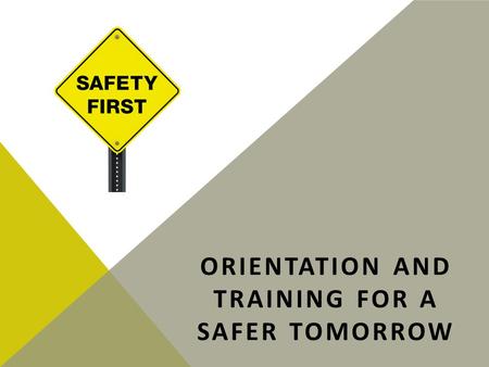 ORIENTATION AND TRAINING FOR A SAFER TOMORROW. ROLE OF THE SAFETY DEPARTMENT Contractor Sign-On/Qualification Tractor Sign-On Compliance Permits Licensing.