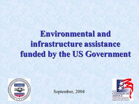 Environmental and infrastructure assistance funded by the US Government September, 2004.