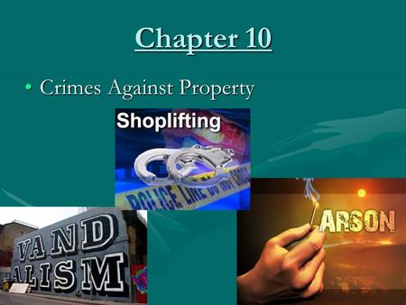 Chapter 10 Crimes Against Property.