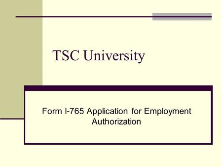 TSC University Form I-765 Application for Employment Authorization.