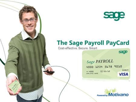 The Sage Payroll PayCard Cost-effective. Secure. Smart.