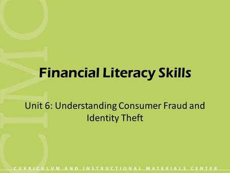 Financial Literacy Skills Unit 6: Understanding Consumer Fraud and Identity Theft.