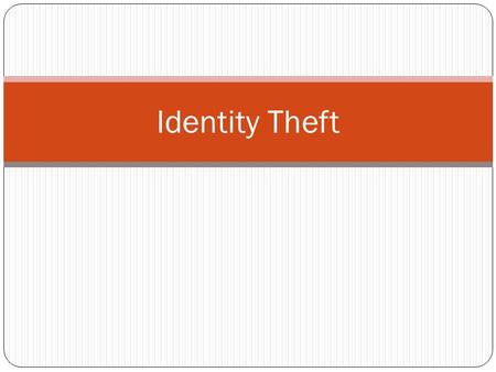 Identity Theft. Identity Theft – Some Basics affects 12-15 million people per year keeps increasing each year most common items exposed during a data.