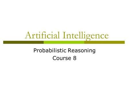 Probabilistic Reasoning Course 8