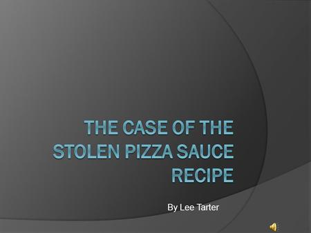 By Lee Tarter It was 10 o’clock at the pizza making factory in Philadelphia. It was two nights after Pablo, the manager made the secret formula to put.