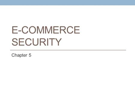 E-Commerce Security Chapter 5.
