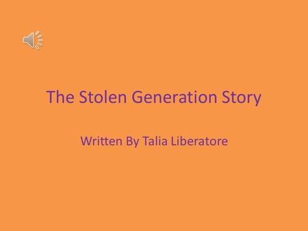 The Stolen Generation Story Written By Talia Liberatore.
